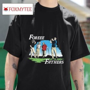 Foreee Fathers Golfing S Tshirt