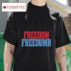 Freedom Freedumb S Tshirt