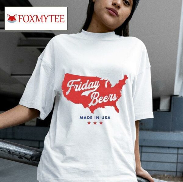 Friday Beers Made In Usa S Tshirt