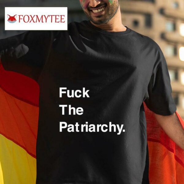 Fuck The Patriarchy Tshirt