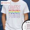 Gay Fucking Pride If You Are Not Gay Friendly Take Your Bitch Ass Home Shirt