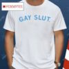 Gay Slut Shirt