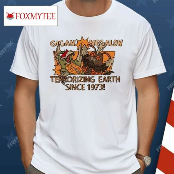 Gigan Megalon Terrorizing Earth Since 1973 Shirt