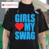 Girls Love My Swag S Tshirt