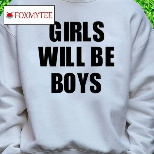 Girls Will Be Boys Boys Will Be Girls T Shirt