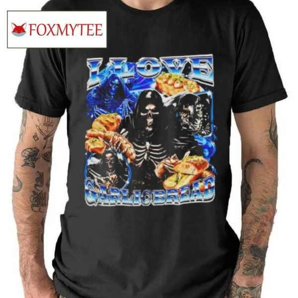 Grim Reaper I Love Garlic Bread Shirt