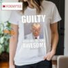 Guilty Of Being Fucking Awesome Shirt