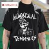 Homosexual Tendencies Tshirt