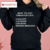 How To Get Through Life Gaslight Gatekeep Girlboss Phoebe Bridgers Shirt