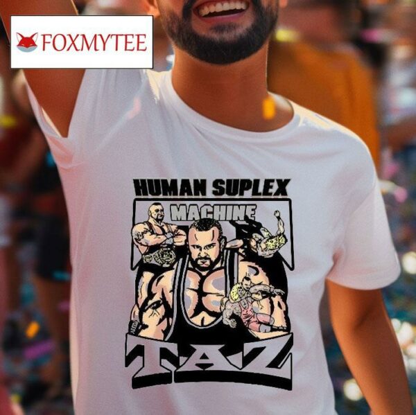 Human Suplex Machine Taz S Tshirt