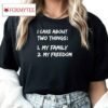 I Care About Two Things 1 My Family 2 My Freedom Shirt