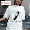 I Cast Fireball S Tshirt