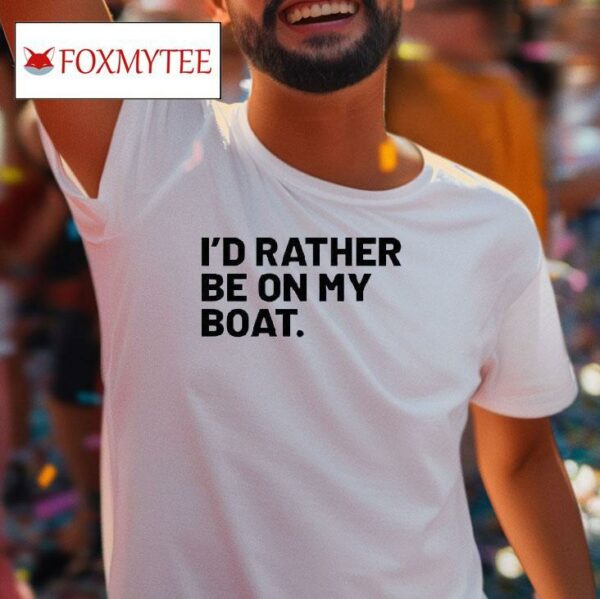 I D Rather Be On My Boa Tshirt
