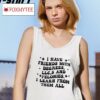 I Have Friends With Degrees Llc's And Felonies I Learn From Them All Shirt