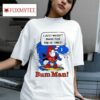 I Just Wasn T Made For These Times Bum Man S Tshirt