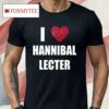 I Love Hannibal Lecter Shirt