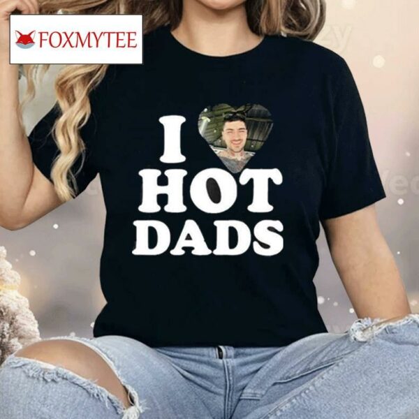 I Love Hot Dads Zaddy Zayn Shirt