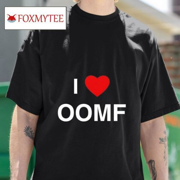 I Love Oomf Tshirt