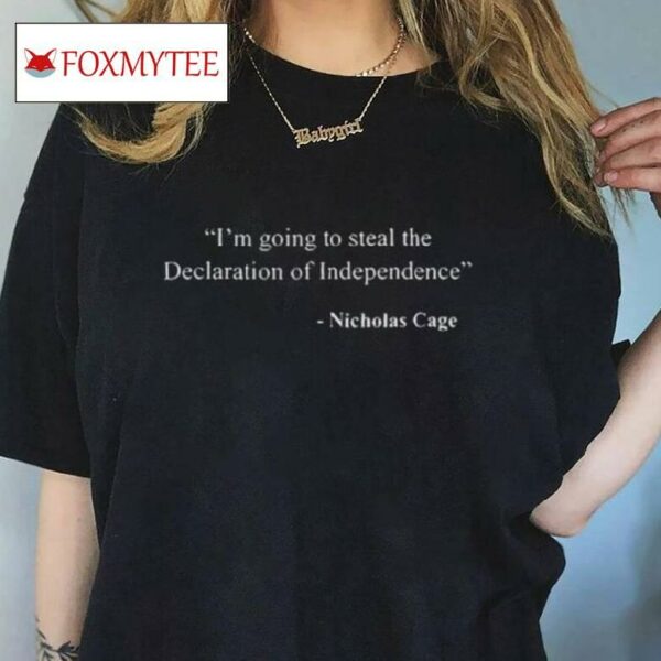 I’m Going To Steal The Declaration Of Independence Nicholas Cage Shirt