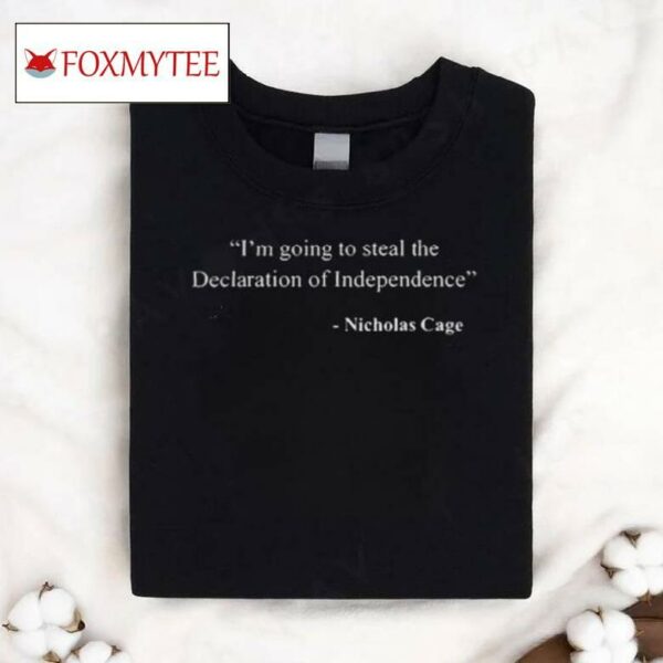 I’m Going To Steal The Declaration Of Independence Nicholas Cage Shirt