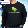 I’m Just A Little Guy Frog Shirt