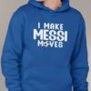 I Make Messi Moves Shirt