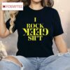 I Rock Geek Shit Shirt