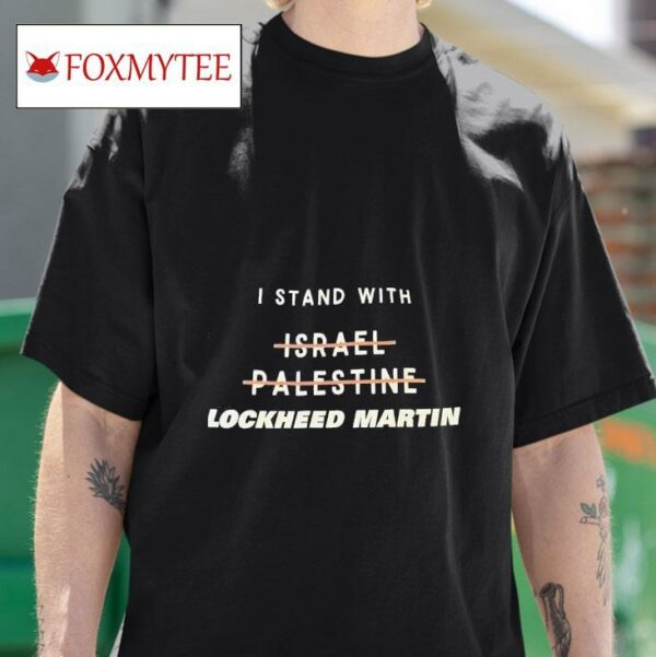 I Stand With Lockheed Martin Tshirt
