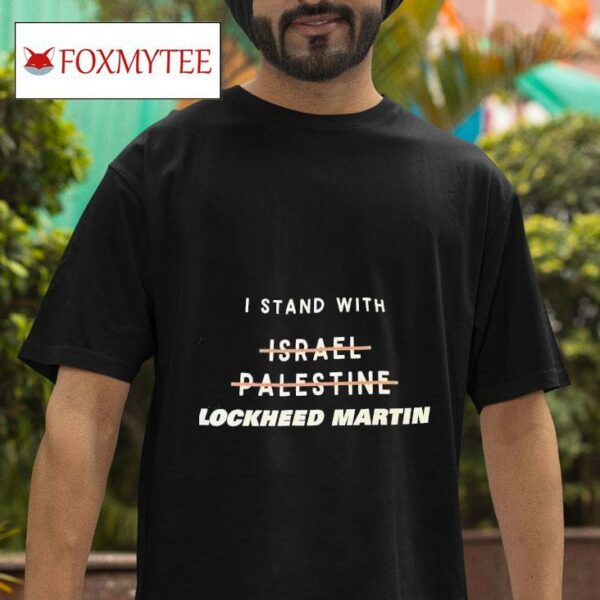 I Stand With Lockheed Martin Tshirt