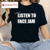 I Used To Listen To Face Jam Shirt