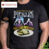 If Your Not Going To Eat Your Pickles Can I Have Them Shirt