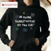 Im Being Gangstalked By The Cia Shirt