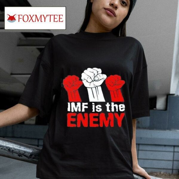 Imf Is The Enemy Tshirt