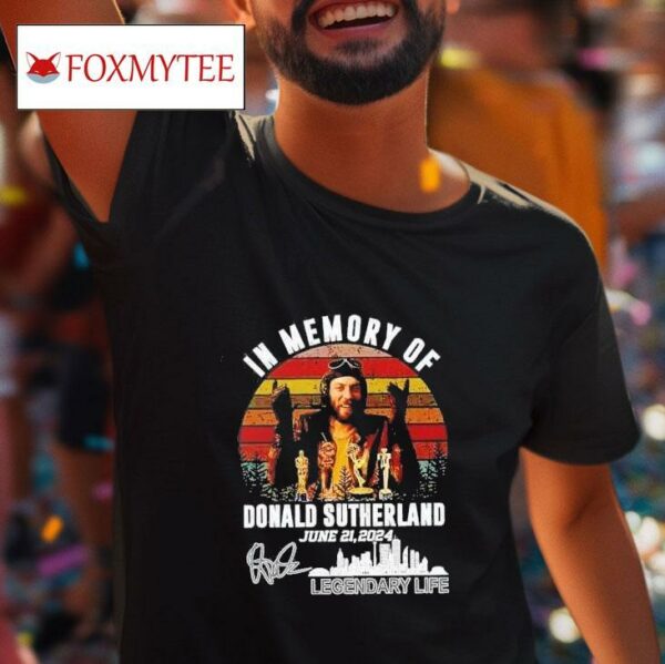 In Memory Of Donald Sutherland June Legendary Life Tshirt