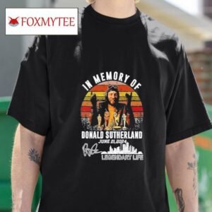 In Memory Of Donald Sutherland June Signature Tshirt