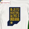 Indiana Pacers In 49 States Its Just Basketball But This Is Indiana Shirt
