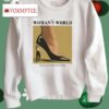 It’s A Woman’s World You’re Just Lucky To Be Here Shirt