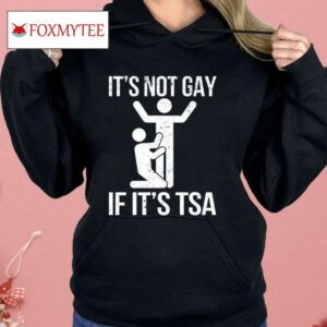 It’s Not Gay If Its Tsa Shirt