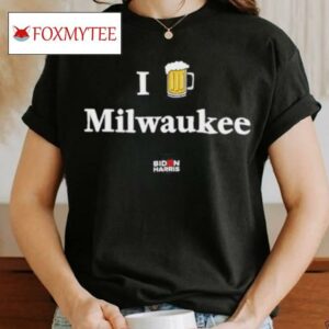 Joe Biden I Want Beer Milwaukee Shirt