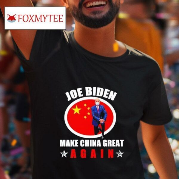 Joe Biden Make China Great Again Tshirt