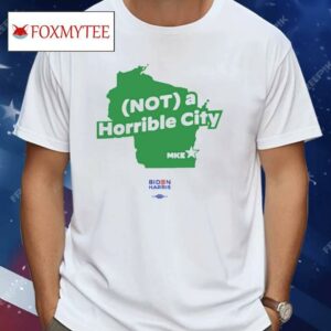 Joe Biden Not A Horrible City Mike Shirt