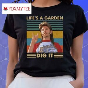 Joe Dirt Life’s A Garden Dig It T Shirt
