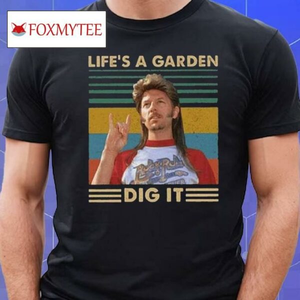 Joe Dirt Life’s A Garden Dig It T Shirt