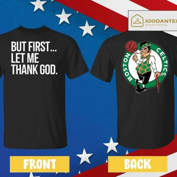 Joe Mazzulla Celtics But First Let Me Thank God Shirt