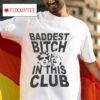 Joey Valence And Brae Baddest Bitch In This Club S Tshirt
