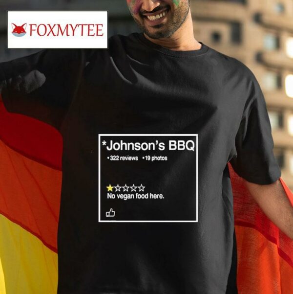 Johnson S Bbq One Star Review No Vegan Food Here Tshirt
