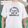 Just Another Tuesday In Nashville Tshirt