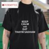 Keep Calm And Eat Thayir Sadam S Tshirt