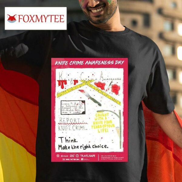 Knife Crime Awareness Day Think Make The Right Choice Tshirt