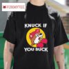 Knuck If You Buck Buc Ee S Logo Tshirt